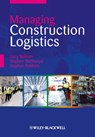 Managing Construction Logistics - Gary Sullivan ; Stephen Barthorpe ; Stephen Robbins - 9781444390414