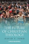 The Future of Christian Theology - David F. Ford - 9781444393460