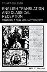 English Translation and Classical Reception - Stuart Gillespie - 9781444396492