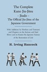 The Complete Kano Jiu-Jitsu - Jiudo - The Official Jiu-Jitsu of the Japanese Government - H. Irving Hancock - 9781444652536