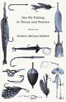 Dry-Fly Fishing - In Theory and Practice - Frederic Michael Halford - 9781444661767