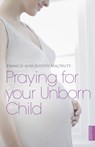 Praying for your Unborn Child - Francis Macnutt ; Judith Macnutt - 9781444702569