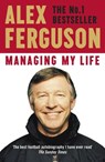 Managing My Life: My Autobiography - Alex Ferguson - 9781444709100