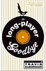The Long-Player Goodbye - Travis Elborough - 9781444714609