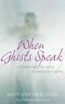 When Ghosts Speak - Mary Ann Winkowski - 9781444718454