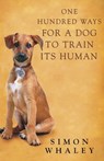 One Hundred Ways for a Dog to Train Its Human - Simon Whaley - 9781444719550