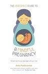 The Headspace Guide To...A Mindful Pregnancy - Andy Puddicombe - 9781444722222