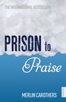 Prison to Praise - Merlin Carothers - 9781444724202