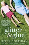 Glitter and Glue - Kelly Corrigan - 9781444725155