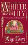 Whiter Than The Lily - Alys Clare ; Elizabeth Harris - 9781444726688