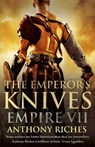 The Emperor's Knives: Empire VII - Anthony Riches - 9781444731958