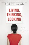 Living, Thinking, Looking - Siri Hustvedt - 9781444732658