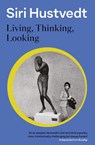 Living, Thinking, Looking - Siri Hustvedt - 9781444732658