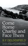 Come Home Charlie & Face Them - R. F. Delderfield - 9781444737332