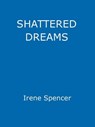 Shattered Dreams - Irene Spencer - 9781444741872