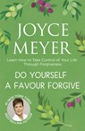 Do Yourself a Favour ... Forgive - Joyce Meyer - 9781444745184