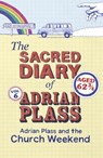 The Sacred Diary of Adrian Plass: Adrian Plass and the Church Weekend - Adrian Plass - 9781444745467