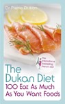The Dukan Diet 100 Eat As Much As You Want Foods - Dr Pierre Dukan - 9781444757873