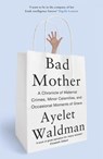 Bad Mother - Ayelet Waldman - 9781444763164
