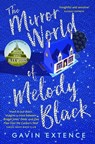 The Mirror World of Melody Black - Gavin Extence - 9781444765922