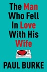 The Man Who Fell In Love With His Wife - Paul Burke - 9781444768305