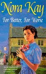 For Better, For Worse - Nora Kay - 9781444769746