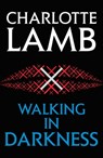 Walking in Darkness - Charlotte Lamb - 9781444770353