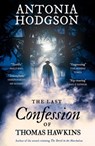 The Last Confession of Thomas Hawkins - Antonia Hodgson - 9781444780499