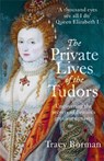 The Private Lives of the Tudors - Tracy Borman - 9781444782929