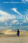 Wounded by God's People - Anne Graham Lotz - 9781444783285