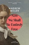 Now We Shall Be Entirely Free - Andrew Miller - 9781444784664