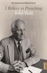 I Believe in Preaching - John Stott - 9781444790078