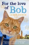 For the Love of Bob - James Bowen - 9781444794052