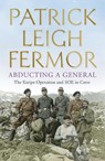 Abducting a General - Patrick Leigh Fermor - 9781444796605