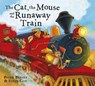 The Cat and the Mouse and the Runaway Train - Peter Bently - 9781444910216