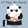 I'll Wait, Mr Panda - Steve Antony - 9781444916676