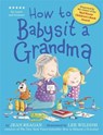 How to Babysit a Grandma - Jean Reagan ; Lee Wildish - 9781444918113