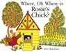 Where, Oh Where, is Rosie's Chick? - Pat Hutchins - 9781444918298