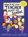 How to Get Your Teacher Ready for School - Jean Reagan - 9781444930375