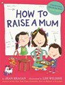 How to Raise a Mum - REAGAN,  Jean - 9781444930399
