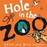 Hole in the Zoo - Mick Inkpen ; Chloe Inkpen - 9781444931716