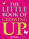 Little Book of Growing Up - Victoria Parker - 9781444932737
