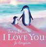 Tiny Blue, I Love You - Jo Empson - 9781444940015