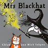 Mrs Blackhat - Mick Inkpen ; Chloe Inkpen - 9781444940107