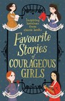 Favourite Stories of Courageous Girls - Louisa May Alcott ; L. Frank Baum ; Hans Christian Andersen ; E. Nesbit ; Charlotte Bronte ; Enid Blyton ; Lewis Carroll ; Frances Hodgson Burnett ; Brothers Grimm ; L.M. Montgomery - 9781444952339