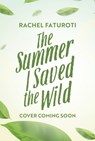 The Summer I Saved the Wild - Rachel Faturoti - 9781444963595