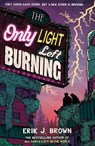 The Only Light Left Burning - Erik J. Brown - 9781444973518