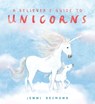 A Believer's Guide to Unicorns - Jenni Desmond - 9781444975178