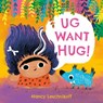 Ug Want Hug - Nancy Leschnikoff - 9781444980318
