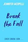 Break The Fall - Jennifer Iacopelli - 9781444985986